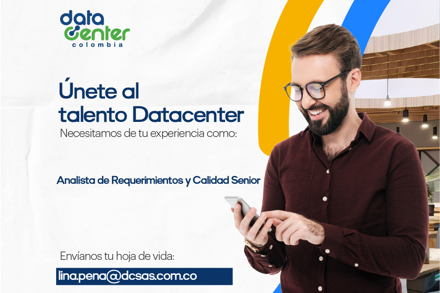 Convocatoria Datacenter - ANALISTA DE REQUERIMIENTOS Y CALIDAD SENIOR